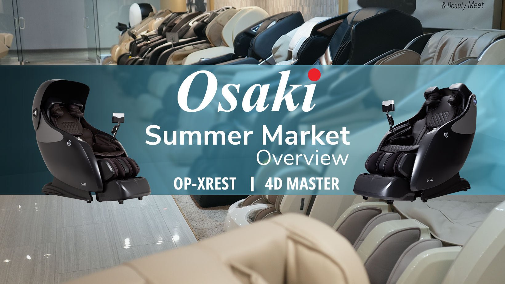 Summer Market Preview - Osaki 4D Master and XRest Massage Chairs
