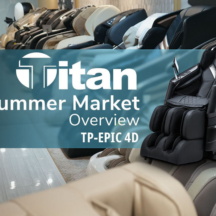 Summer Market Preview - Titan Epic 4D Massage Chair - MassageChairPlanet.com